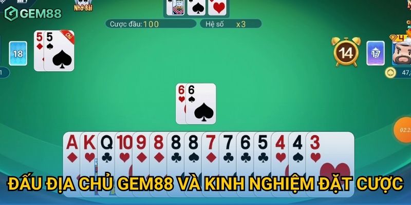 Đấu địa chủ Gem88 và kinh nghiệm đặt cược